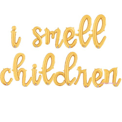 I Smell Children Script letter balloon Banner Sign in gold