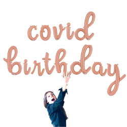 COVID BIRTHDAY Balloon Letter Banner Shown in  Rose Gold Also available in Gold + Silver